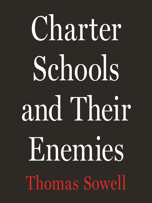 Title details for Charter Schools and Their Enemies by Thomas Sowell - Wait list